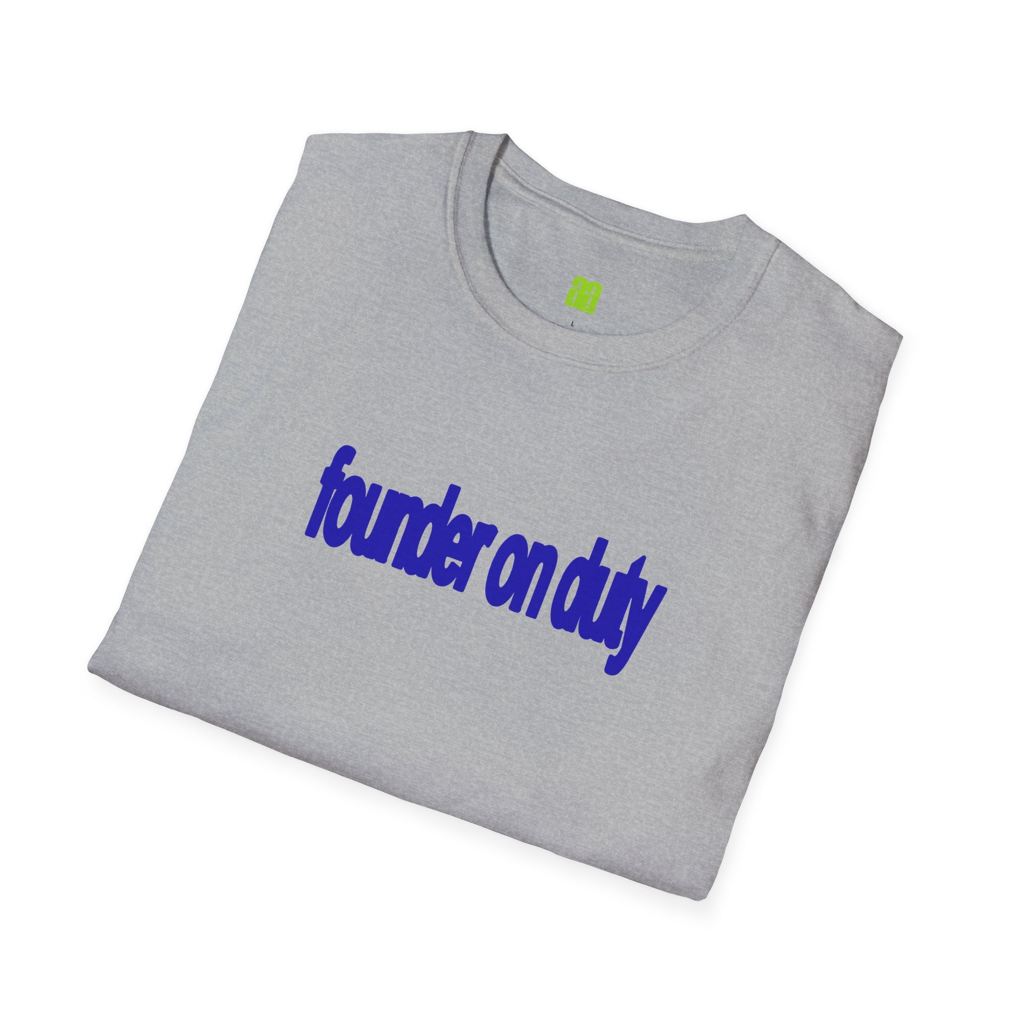 Founder on Duty T-Shirt — Bold Blue Text Tee for Entrepreneurs