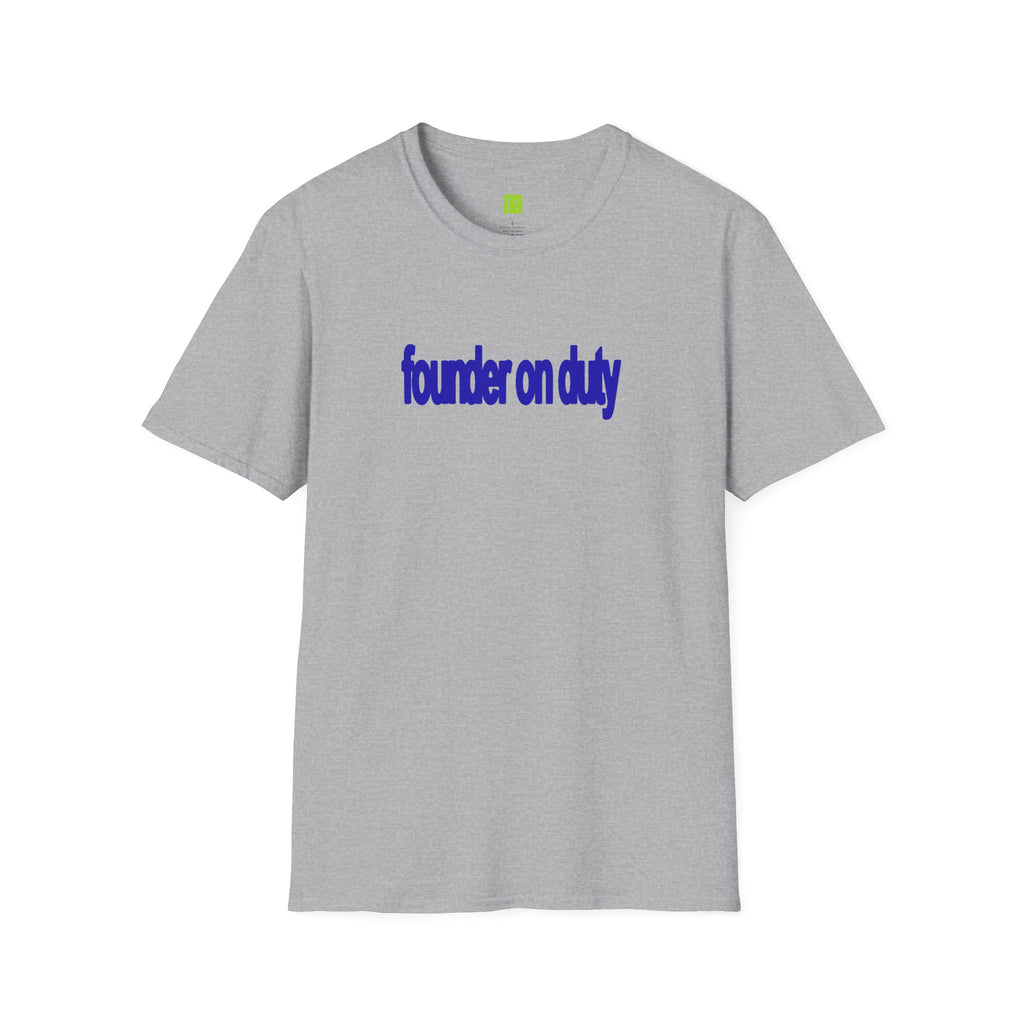 Founder on Duty T-Shirt — Bold Blue Text Tee for Entrepreneurs