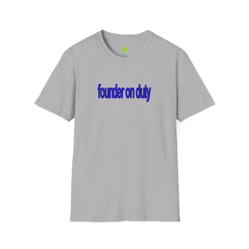Founder on Duty T-Shirt — Bold Blue Text Tee for Entrepreneurs